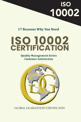 17 motive pentru care aveți nevoie de certificarea ISO 10002: Seria Managementul calității - Satisfacția clientului - 17 Reasons Why You Need ISO 10002 Certification: Quality Management Series - Customer Satisfaction
