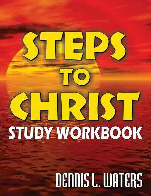 Caietul de studiu Steps to Christ - Steps to Christ Study Workbook