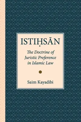 Istihsan: Doctrina preferinței juridice în dreptul islamic - Istihsan: The Doctrine of Juristic Preference in Islamic Law