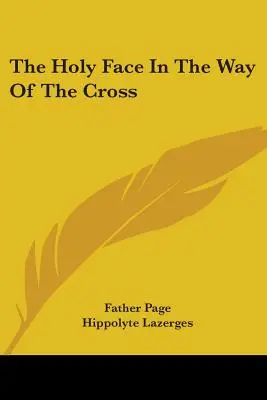 Fața Sfântă în Calea Crucii [The Holy Face In The Way Of The Cross - The Holy Face In The Way Of The Cross