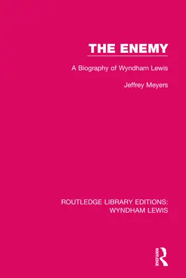 Inamicul: O biografie a lui Wyndham Lewis - The Enemy: A Biography of Wyndham Lewis