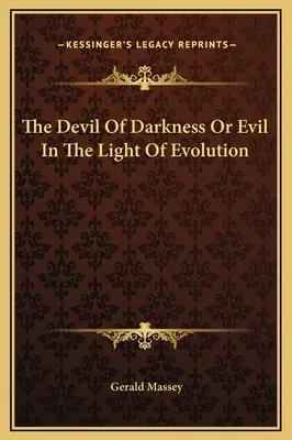 Diavolul întunericului sau al răului în lumina evoluției - The Devil Of Darkness Or Evil In The Light Of Evolution