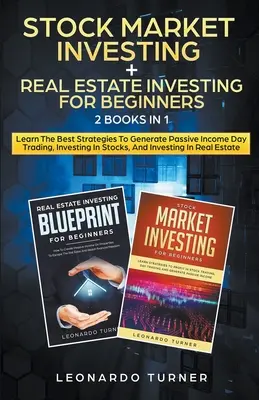 Stock Market Investing + Real Estate Investing For Beginners 2 cărți în 1 Învață cele mai bune strategii pentru a genera venituri pasive investind în acțiuni și - Stock Market Investing + Real Estate Investing For Beginners 2 Books in 1 Learn The Best Strategies To Generate Passive Income Investing In Stocks And