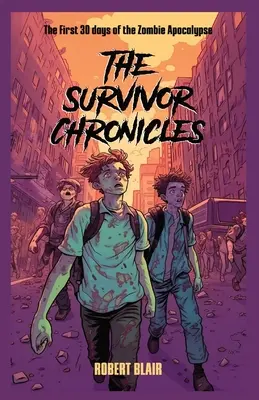 Cronicile supraviețuitorului: primele 30 de zile ale apocalipsei zombi - The Survivor Chronicles: the first 30 days of the zombie apocalypse