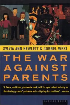 Războiul împotriva părinților: Ce putem face pentru mamele și tații din America aflați în dificultate - The War Against Parents: What We Can Do for America's Beleaguered Moms and Dads