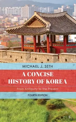 O istorie concisă a Coreei: Din Antichitate până în prezent - A Concise History of Korea: From Antiquity to the Present