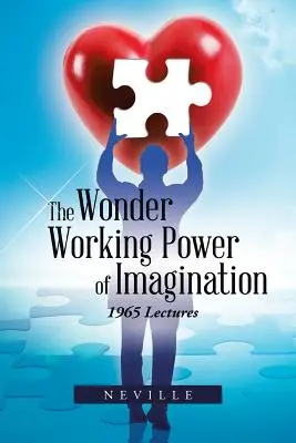 Puterea minune a imaginației: 1965 Prelegeri - The Wonder Working Power of Imagination: 1965 Lectures