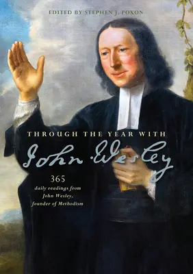 De-a lungul anului cu John Wesley: 365 de lecturi zilnice de la John Wesley - Through the Year with John Wesley: 365 daily readings from John Wesley