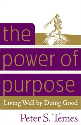 Puterea scopului: A trăi bine făcând bine - The Power of Purpose: Living Well by Doing Good