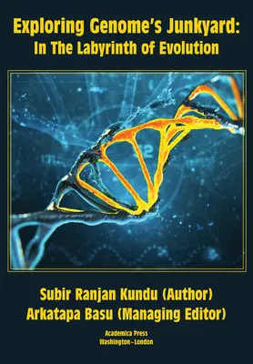 Explorarea gropii de gunoi a genomului: În labirintul evoluției - Exploring Genome's Junkyard: In the Labyrinth of Evolution