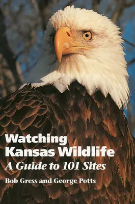 Observarea vieții sălbatice din Kansas: Un ghid pentru 101 situri - Watching Kansas Wildlife: A Guide to 101 Sites