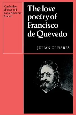 Poezia de dragoste a lui Francisco de Quevedo = The Love Poetry of Francisco de Quevedo - The Love Poetry of Francisco de Quevedo