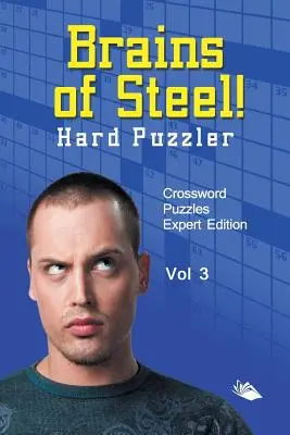 Creiere de oțel! Hard Puzzler Vol 3: Cuvinte încrucișate ediție expert - Brains of Steel! Hard Puzzler Vol 3: Crossword Puzzles Expert Edition