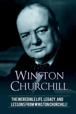 Winston Churchill: Incredibila viață, moștenire și lecții de la Winston Churchill! - Winston Churchill: The incredible life, legacy, and lessons from Winston Churchill!