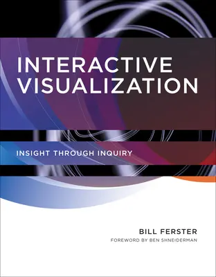 Vizualizare interactivă: Descoperire prin investigație - Interactive Visualization: Insight through Inquiry