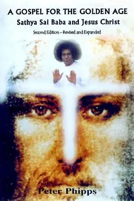 O Evanghelie pentru Epoca de Aur: Sathya Sai Baba și Iisus Hristos - A Gospel for the Golden Age: Sathya Sai Baba and Jesus Christ