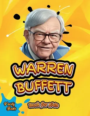 Warren Buffett Book for Kids: Biografia supremă a geniului investițiilor pentru tinerii antreprenori - Warren Buffett Book for Kids: The ultimate biography of the investing genius for young entrepreneurs