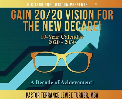Obțineți o viziune 20/20 pentru noul deceniu! Calendar pe 10 ani 2020-2030: Un deceniu de realizări! - Gain 20/20 Vision For The New Decade! 10-Year Calendar 2020-2030: A Decade of Achievement!