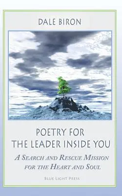 Poezie pentru liderul din tine: O misiune de căutare și salvare pentru inimă și suflet - Poetry for the Leader Inside You: A Search and Rescue Mission for the Heart and Soul
