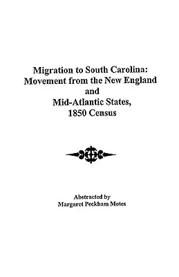 Migrația către Carolina de Sud: Mișcarea din Noua Anglie și statele din zona centrală a Atlanticului, recensământul din 1850 - Migration to South Carolina: Movement from New England and Mid-Atlantic States, 1850 Census