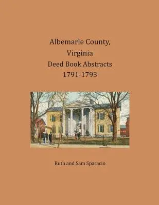 Albemarle County, Virginia Rezumate ale registrelor de acte 1791-1793 - Albemarle County, Virginia Deed Book Abstracts 1791-1793