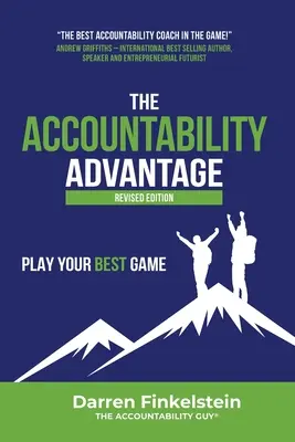The Accountability Advantage Ediția revizuită: Joacă-ți cel mai bun joc - The Accountability Advantage Revised Edition: Play Your Best Game