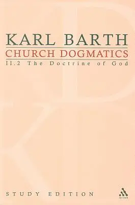 Studiul Dogmatică bisericească, ediția 12: Doctrina lui Dumnezeu II.2 § 36-39 - Church Dogmatics Study Edition 12: The Doctrine of God II.2 § 36-39