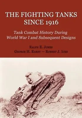 Tancurile de luptă din 1916 (Istoria luptei cu tancuri în timpul Primului Război Mondial și modele ulterioare) - The Fighting Tanks Since 1916 (Tank Combat History During World War 1 and Subsequent Designs)