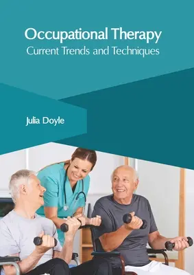 Terapia ocupațională: Tendințe și tehnici actuale - Occupational Therapy: Current Trends and Techniques