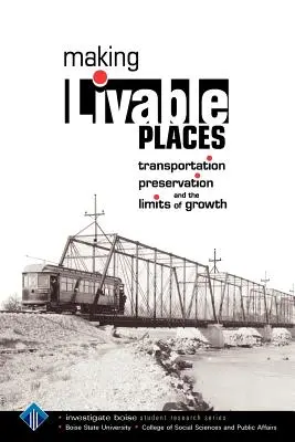Making Livable Places: Transportation, Preservation and the Limits of Growth (Transport, conservare și limitele creșterii) - Making Livable Places: Transportation, Preservation and the Limits of Growth
