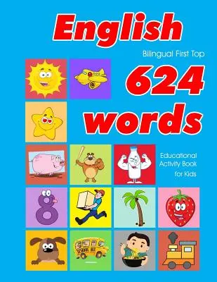 English First Top 624 Words Carte de activități educaționale pentru copii: Cărți flash de învățare a vocabularului ușor, cele mai bune pentru sugari bebeluși copii băieți fete și fi - English First Top 624 Words Educational Activity Book for Kids: Easy vocabulary learning flashcards best for infants babies toddlers boys girls and be
