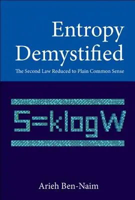 Entropia demistificată: A doua lege redusă la simțul comun - Entropy Demystified: The Second Law Reduced to Plain Common Sense