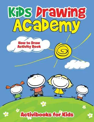 Kids Drawing Academy: Cum să desenezi Carte de activități - Kids Drawing Academy: How to Draw Activity Book