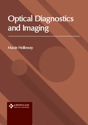 Diagnosticare optică și imagistică - Optical Diagnostics and Imaging
