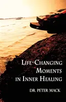 Momente de schimbare a vieții în vindecarea interioară - Life Changing Moments in Inner Healing