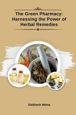 Farmacia verde: Exploatarea puterii remediilor pe bază de plante - The Green Pharmacy: Harnessing the Power of Herbal Remedies