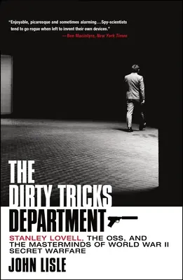 Departamentul Șmecheriilor Murdare: Stanley Lovell, Oss și geniile războiului secret din al Doilea Război Mondial - The Dirty Tricks Department: Stanley Lovell, the Oss, and the Masterminds of World War II Secret Warfare