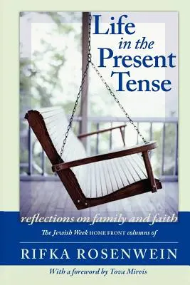 Life in the Present Tense: Reflecții despre familie și credință - Life in the Present Tense: Reflections on Family and Faith