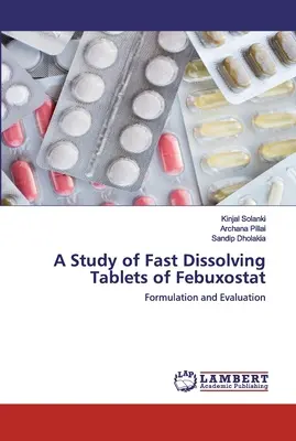 Un studiu al comprimatelor cu dizolvare rapidă de febuxostat - A Study of Fast Dissolving Tablets of Febuxostat