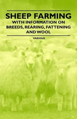 Creșterea oilor - cu informații despre rase, creștere, îngrășare și lână - Sheep Farming - With Information on Breeds, Rearing, Fattening and Wool