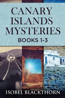 Misterele Insulelor Canare - Cărțile 1-3 - Canary Islands Mysteries - Books 1-3