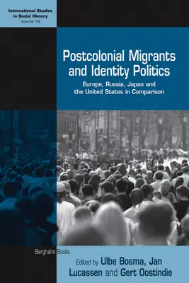 Migranți postcoloniali și politici identitare: Europa, Rusia, Japonia și Statele Unite în comparație - Postcolonial Migrants and Identity Politics: Europe, Russia, Japan and the United States in Comparison