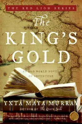 Aurul regelui: Un roman de aventuri din lumea veche - The King's Gold: An Old World Novel of Adventure