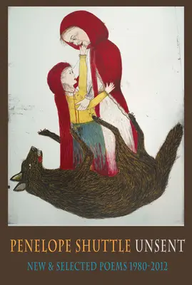 Unsent: Poezii noi și selectate 1980-2012 - Unsent: New & Selected Poems 1980-2012
