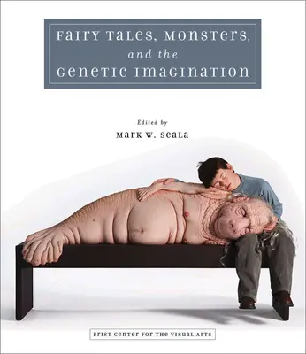 Basme, monștri și imaginația genetică (Fairy Tales, Monsters, and the Genetic Imagination) - Fairy Tales, Monsters, and the Genetic Imagination