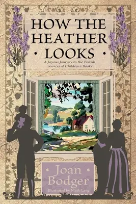 How the Heather Looks: o călătorie veselă către sursele britanice ale cărților pentru copii - How the Heather Looks: a joyous journey to the British sources of children's books