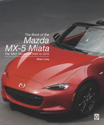 Cartea modelului Mazda MX-5 Miata: Seria 'Mk3' Nc-Series 2005 - 2015 - The Book of the Mazda MX-5 Miata: The 'Mk3' Nc-Series 2005 to 2015
