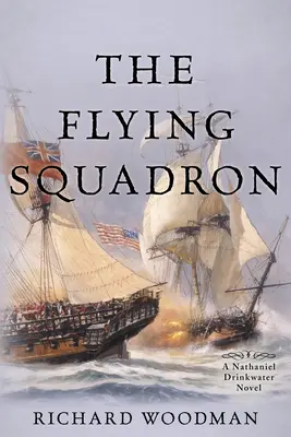 The Flying Squadron: #11 un roman Nathaniel Drinkwater - The Flying Squadron: #11 a Nathaniel Drinkwater Novel