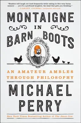 Montaigne în cizme de grajd: Un amator se plimbă prin filosofie - Montaigne in Barn Boots: An Amateur Ambles Through Philosophy