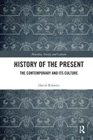 Istoria prezentului: Contemporanul și cultura sa - History of the Present: The Contemporary and its Culture